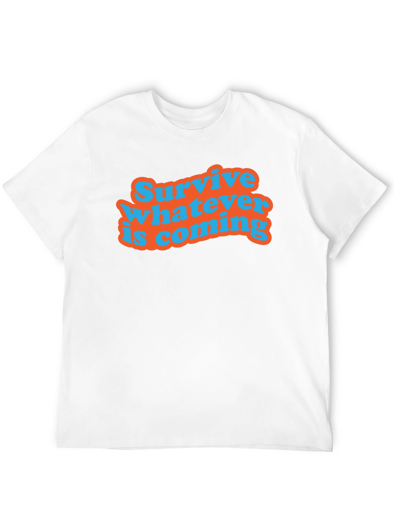Survive Whatever Is Coming T-Shirt