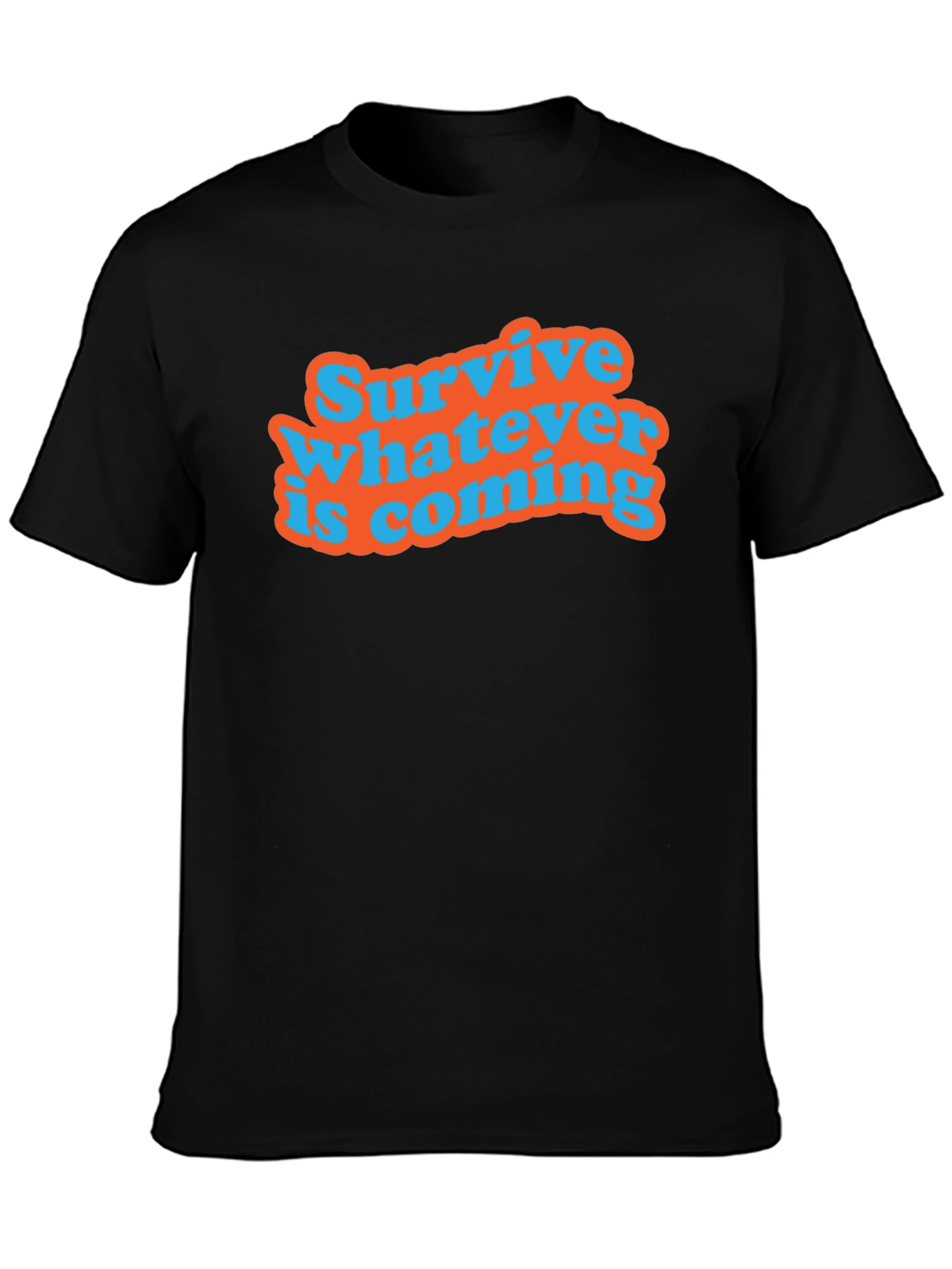Survive Whatever Is Coming T-Shirt