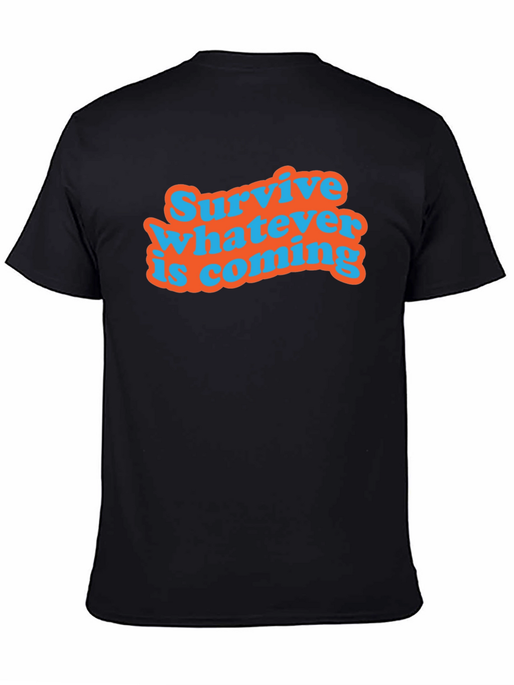 Survive Whatever Is Coming T-Shirt