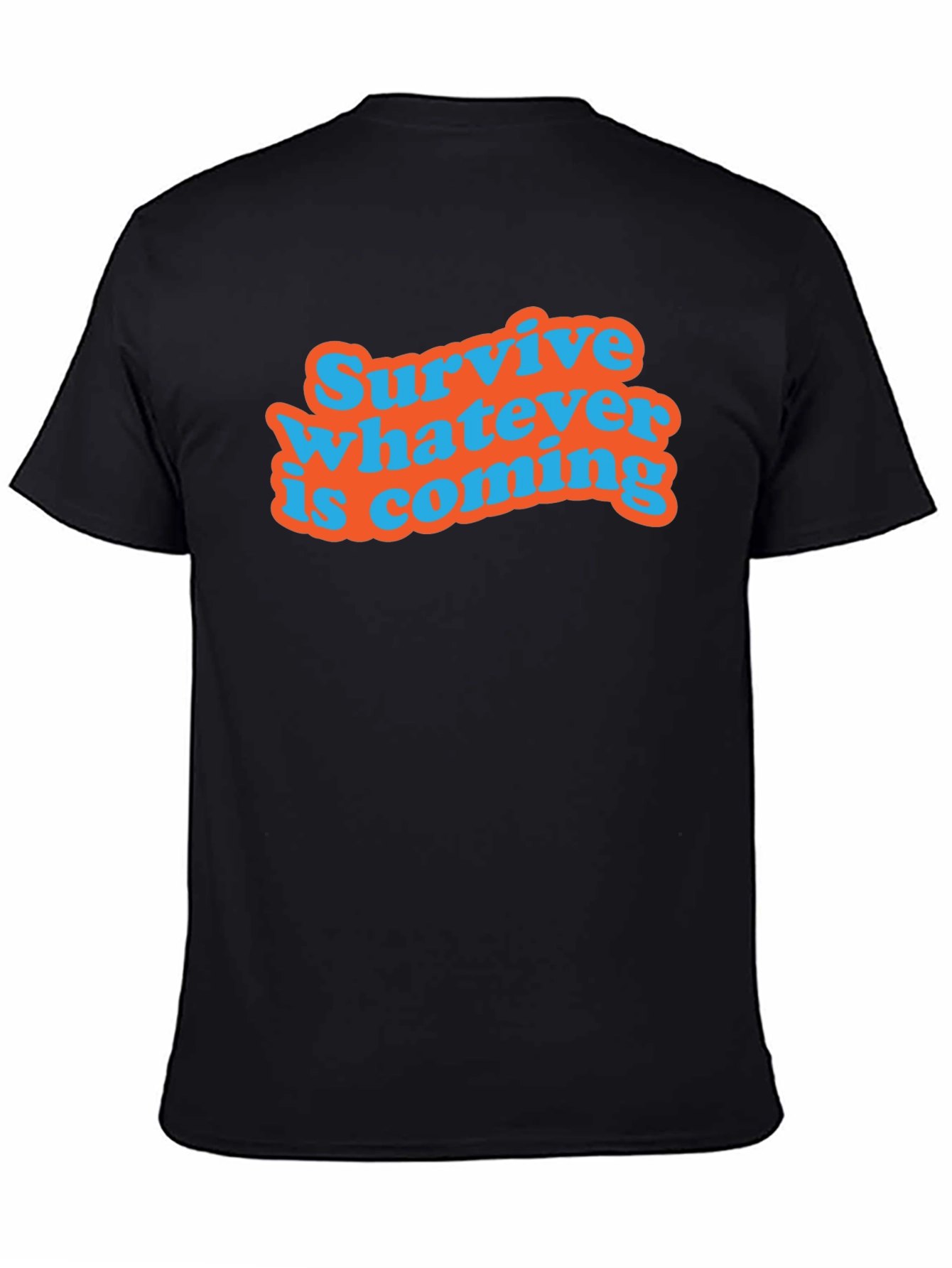 Survive Whatever Is Coming T-Shirt