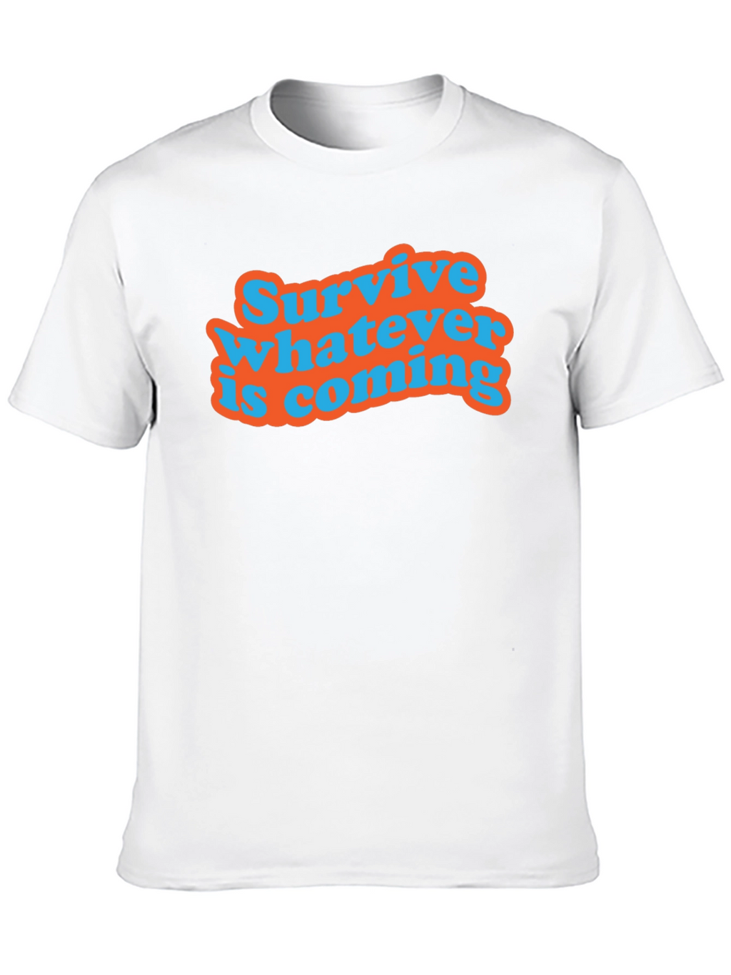 Survive Whatever Is Coming T-Shirt