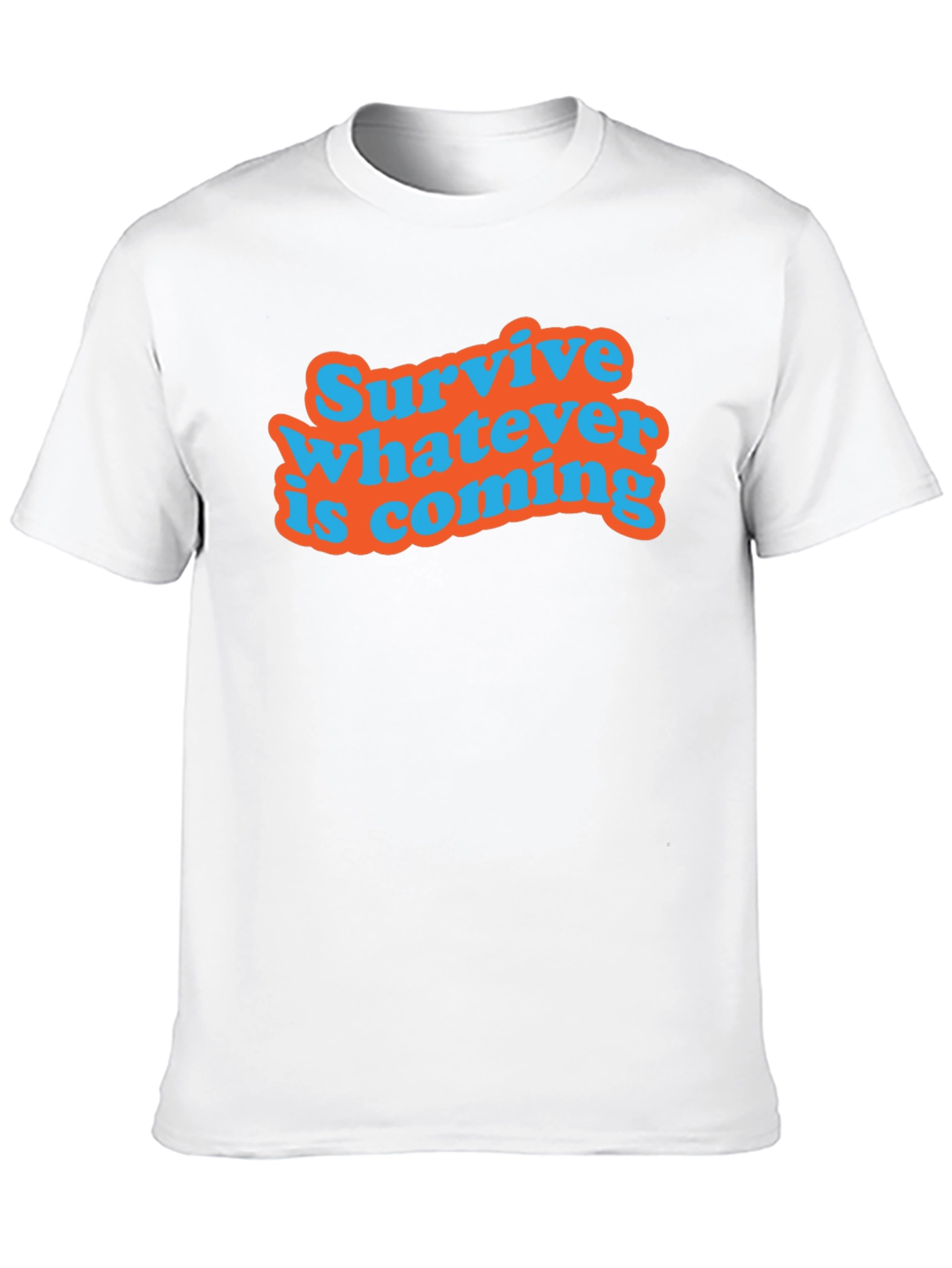 Survive Whatever Is Coming T-Shirt