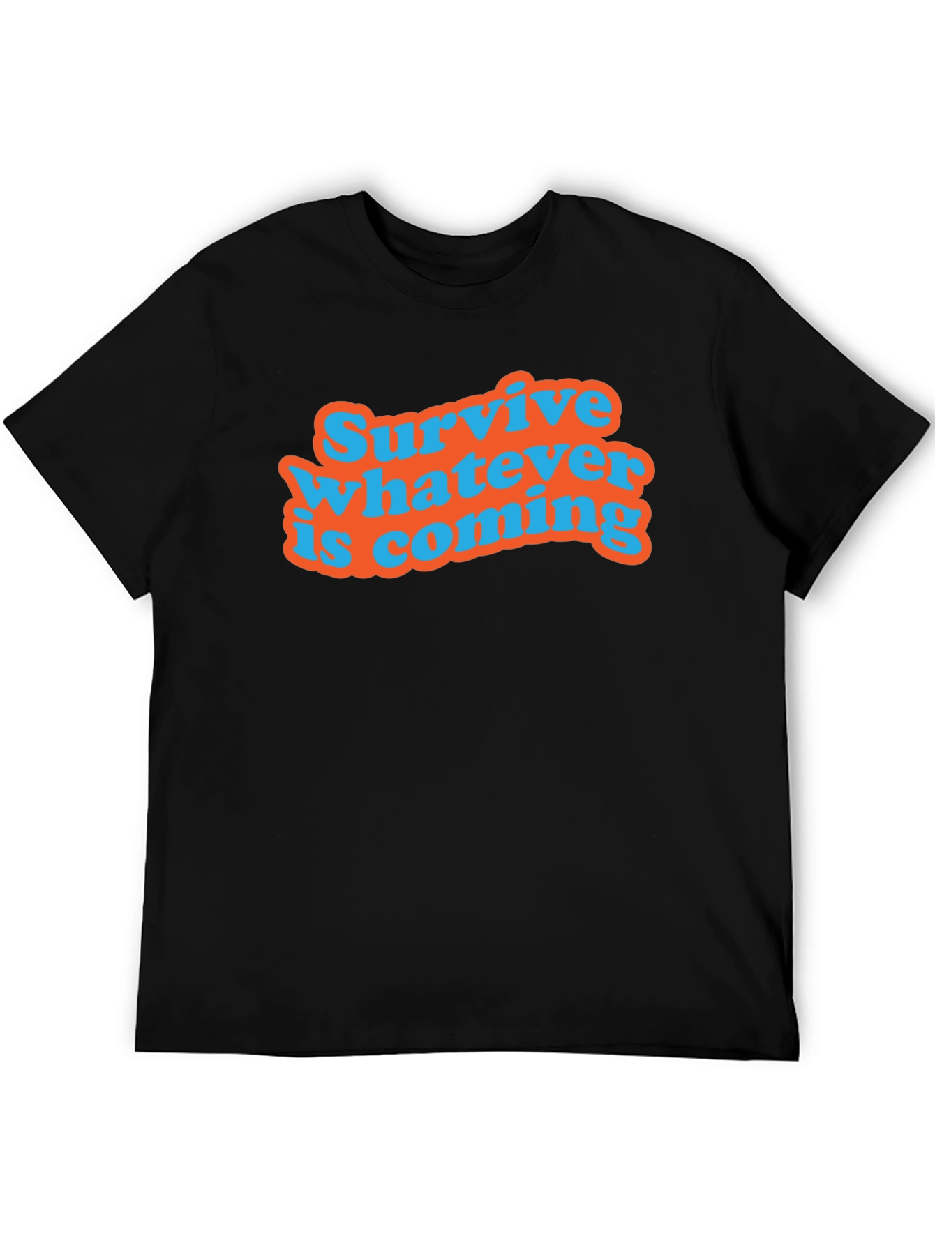 Survive Whatever Is Coming T-Shirt