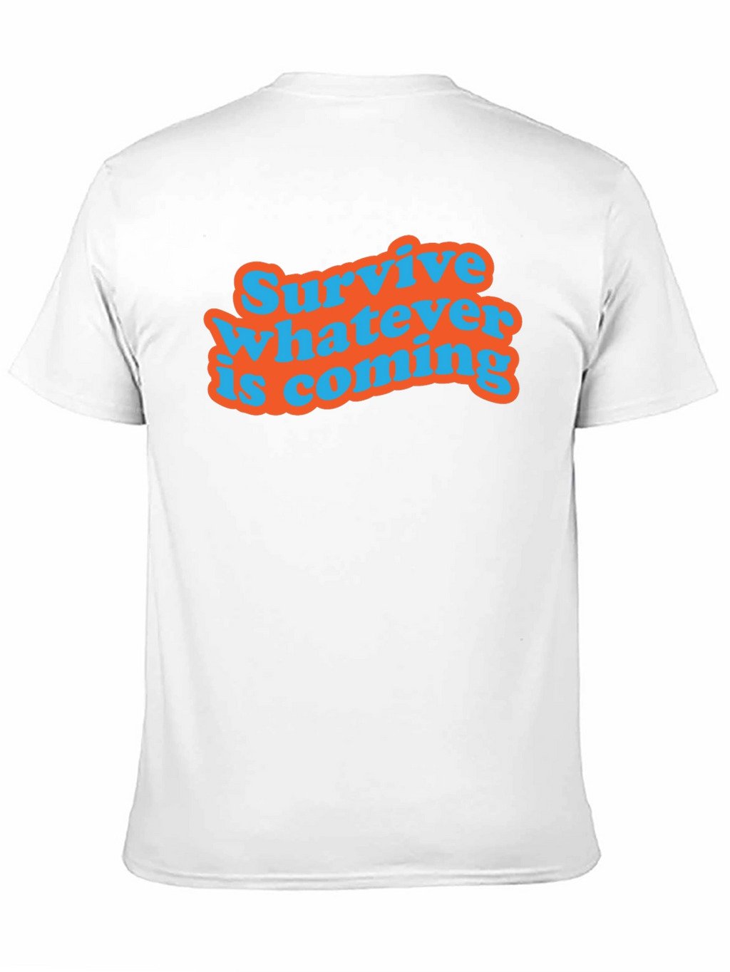 Survive Whatever Is Coming T-Shirt