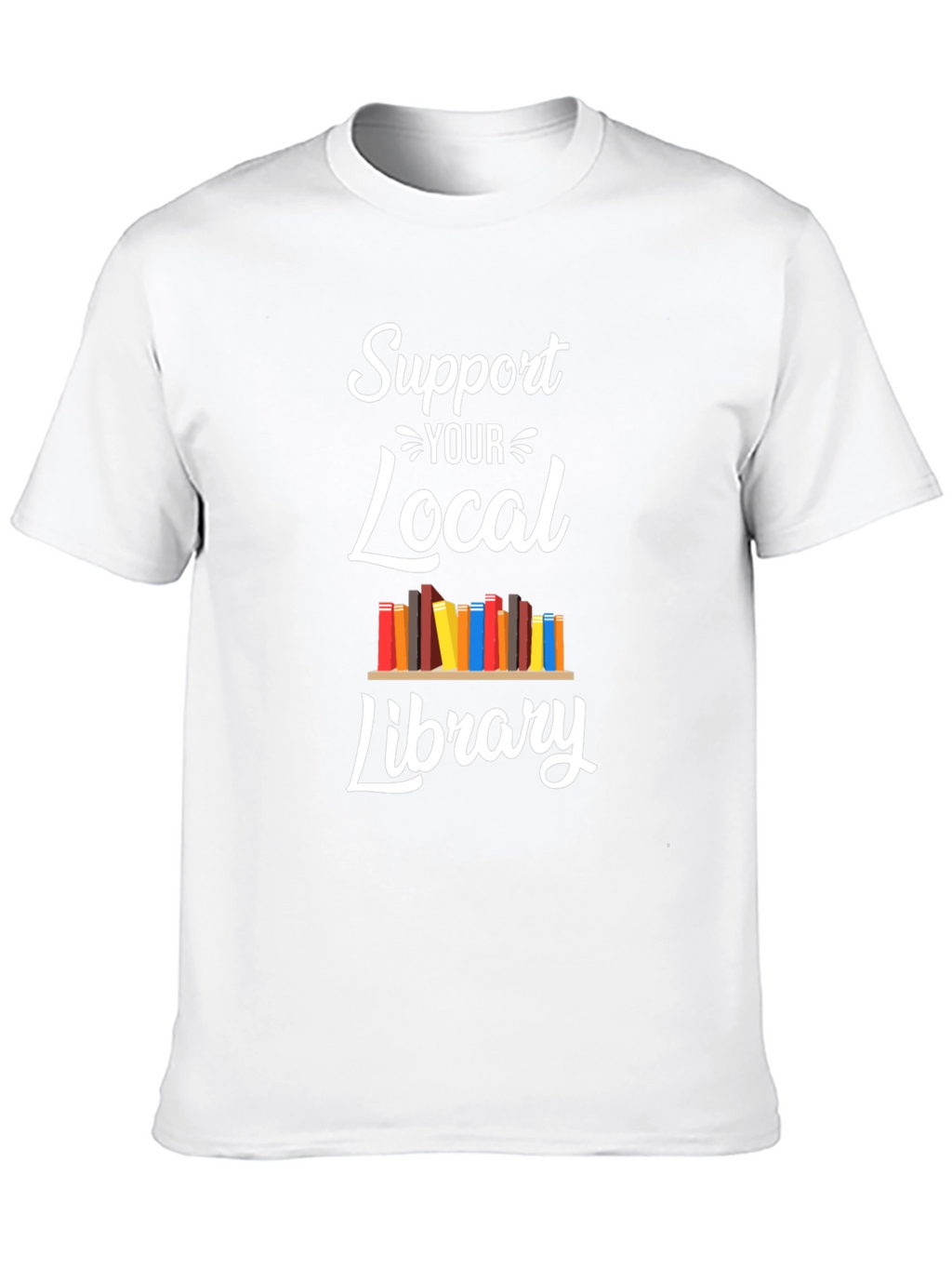 Support Your Local Library T-Shirt