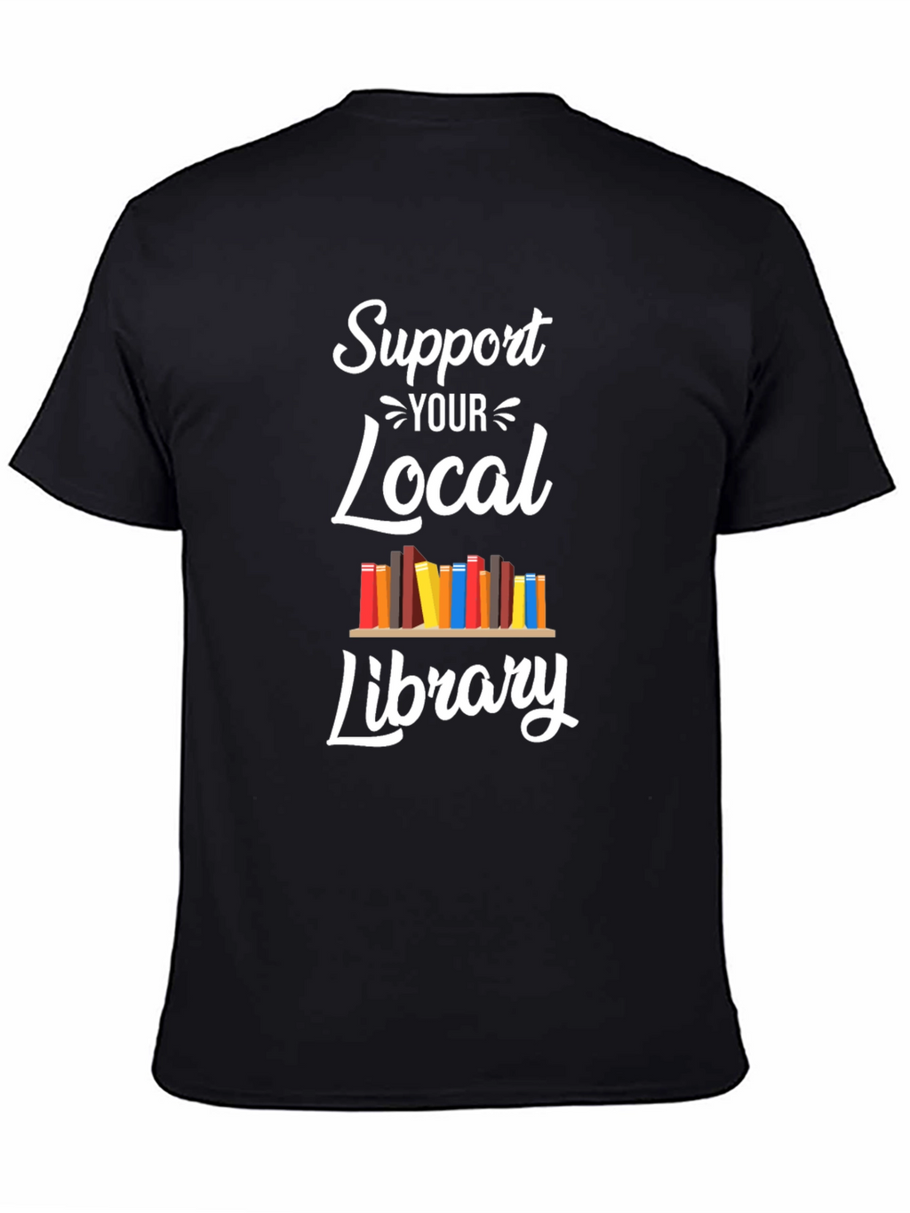 Support Your Local Library T-Shirt