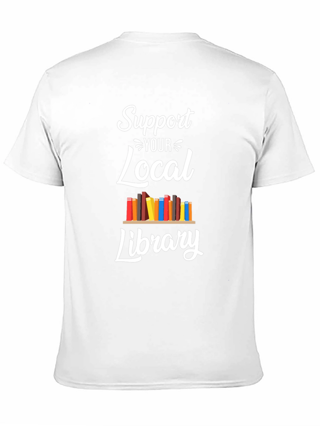 Support Your Local Library T-Shirt