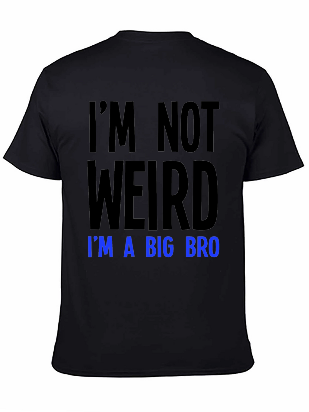 Im Not Weird Im a Big Bro T-Shirt