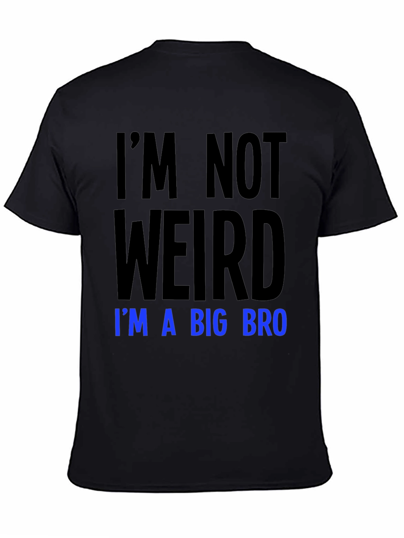 Im Not Weird Im a Big Bro T-Shirt