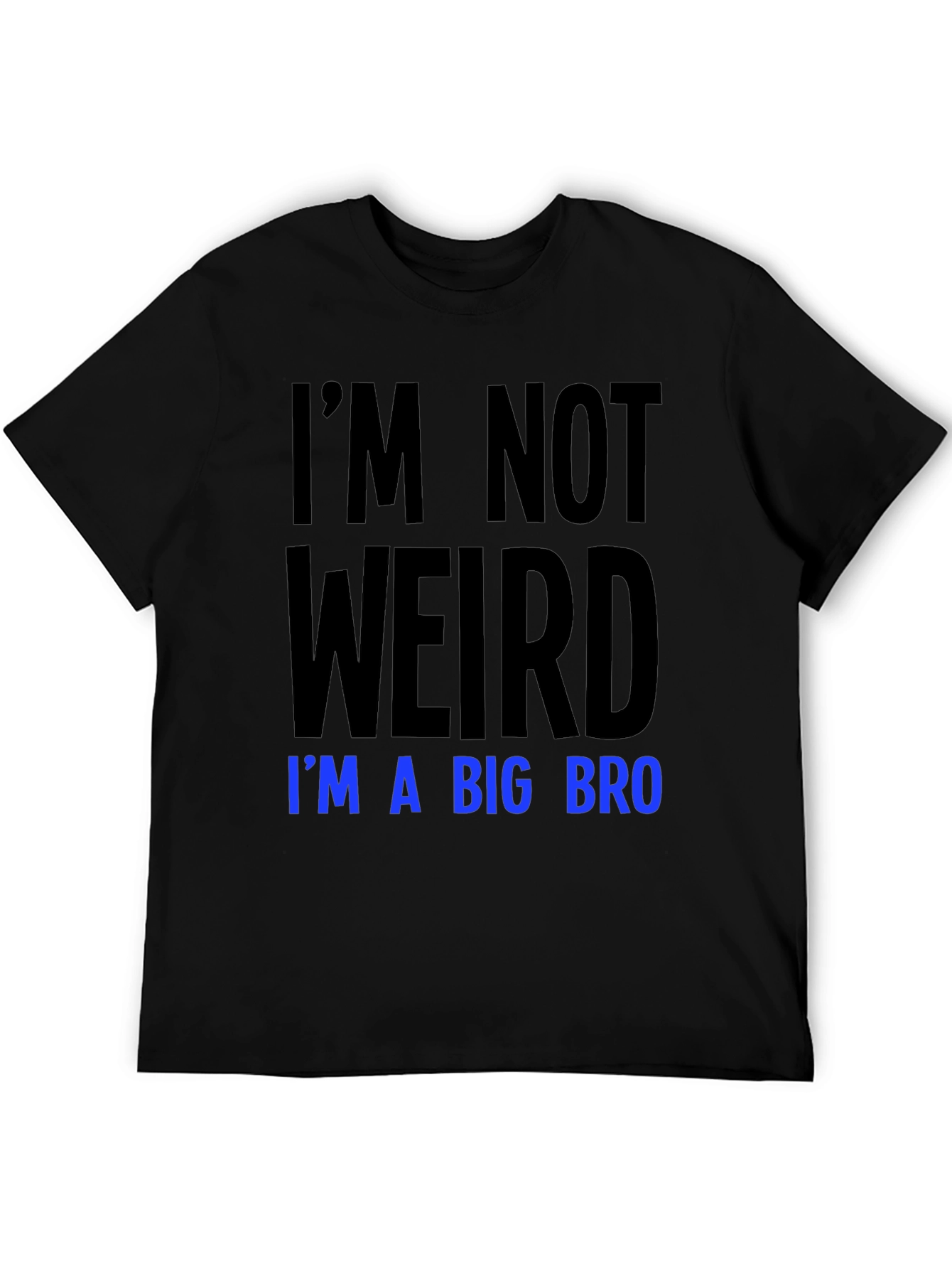 Im Not Weird Im a Big Bro T-Shirt