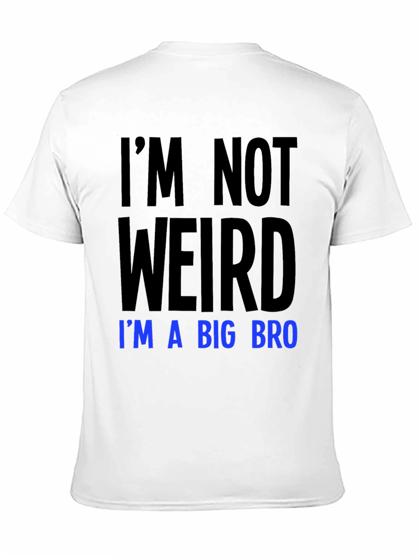 Im Not Weird Im a Big Bro T-Shirt