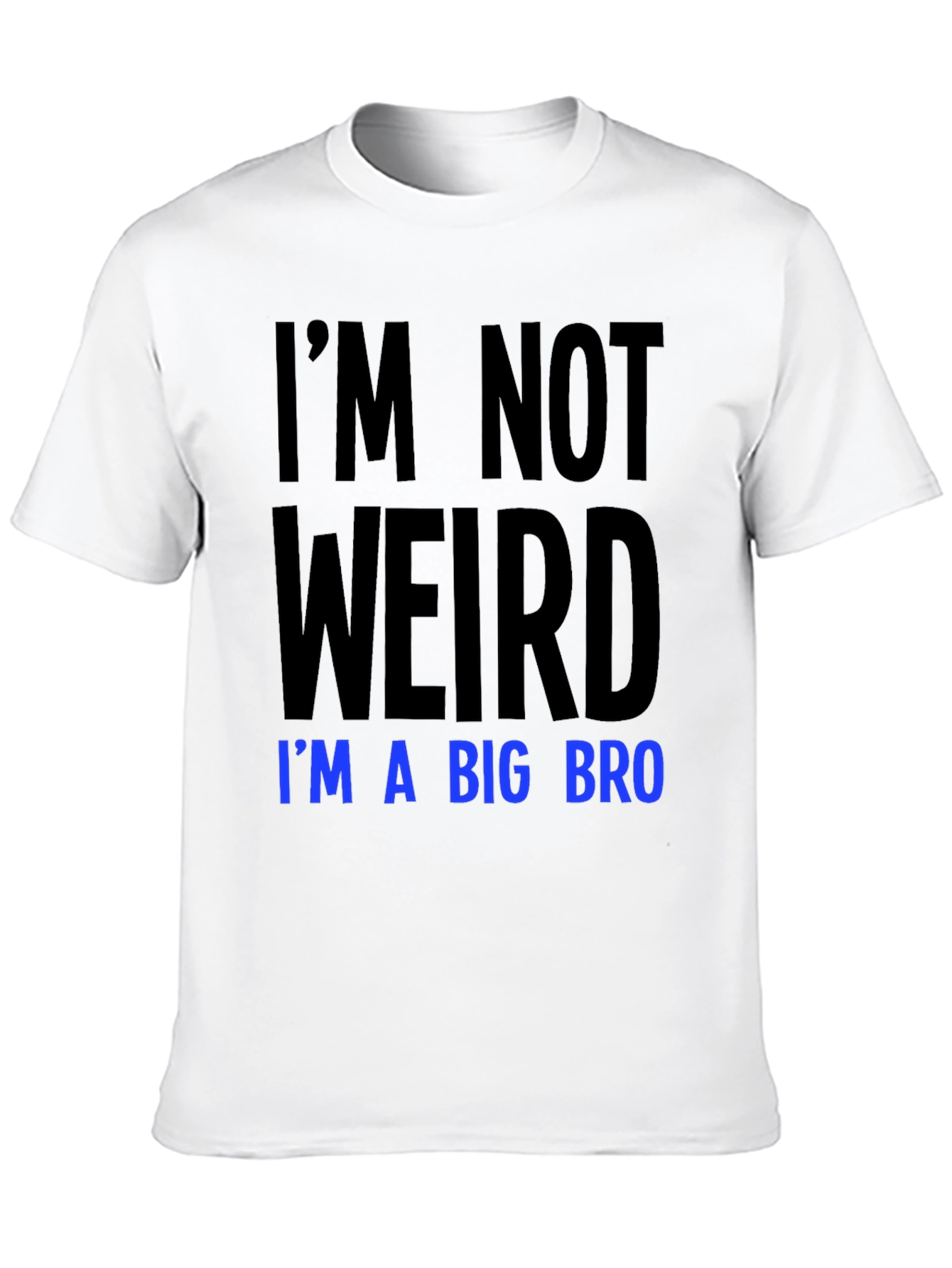 Im Not Weird Im a Big Bro T-Shirt