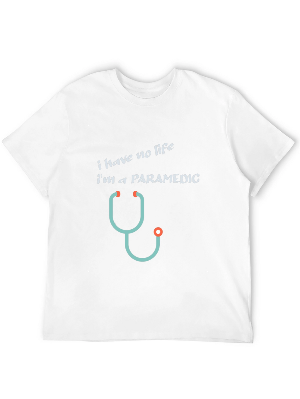 Paramedic T-Shirt - I Have No Life Funny Tee