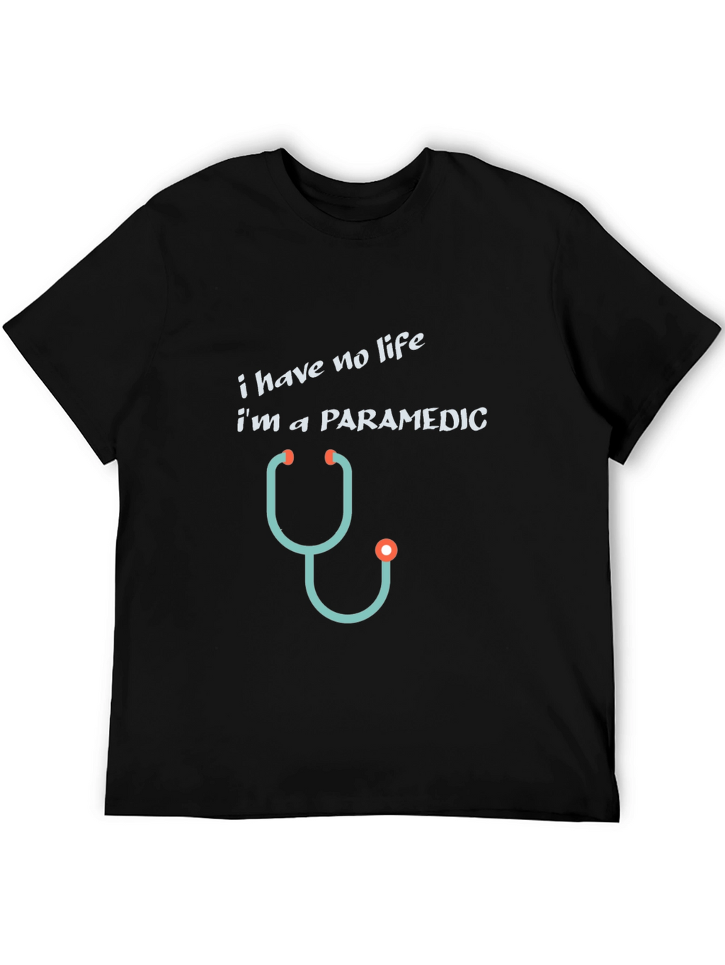 Paramedic T-Shirt - I Have No Life Funny Tee
