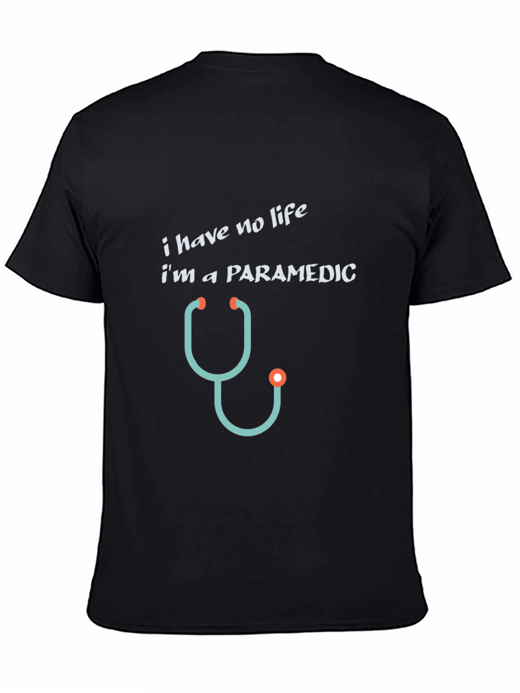 Paramedic T-Shirt - I Have No Life Funny Tee
