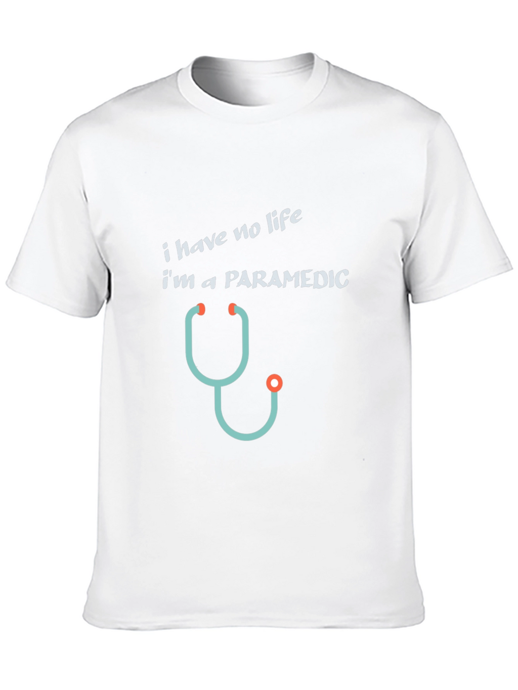 Paramedic T-Shirt - I Have No Life Funny Tee