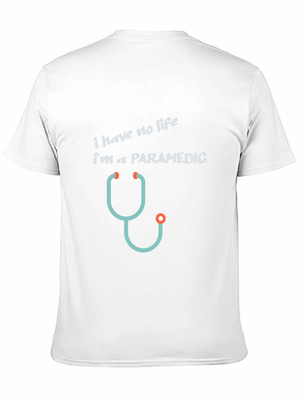 Paramedic T-Shirt - I Have No Life Funny Tee