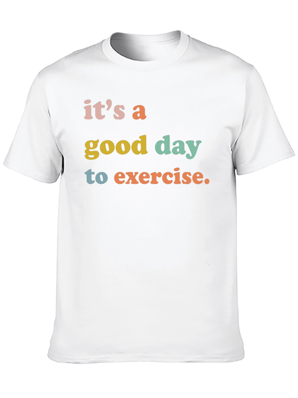 Its a Good Day to Exercise T-Shirt