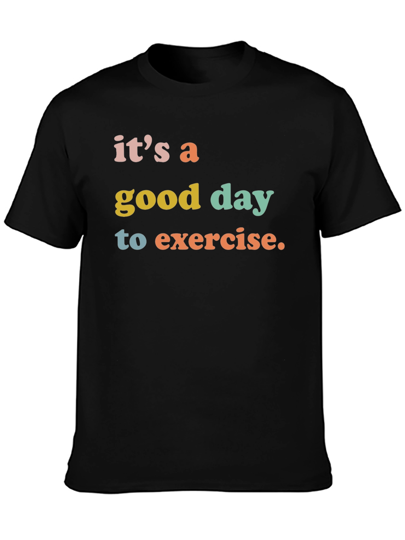 Its a Good Day to Exercise T-Shirt