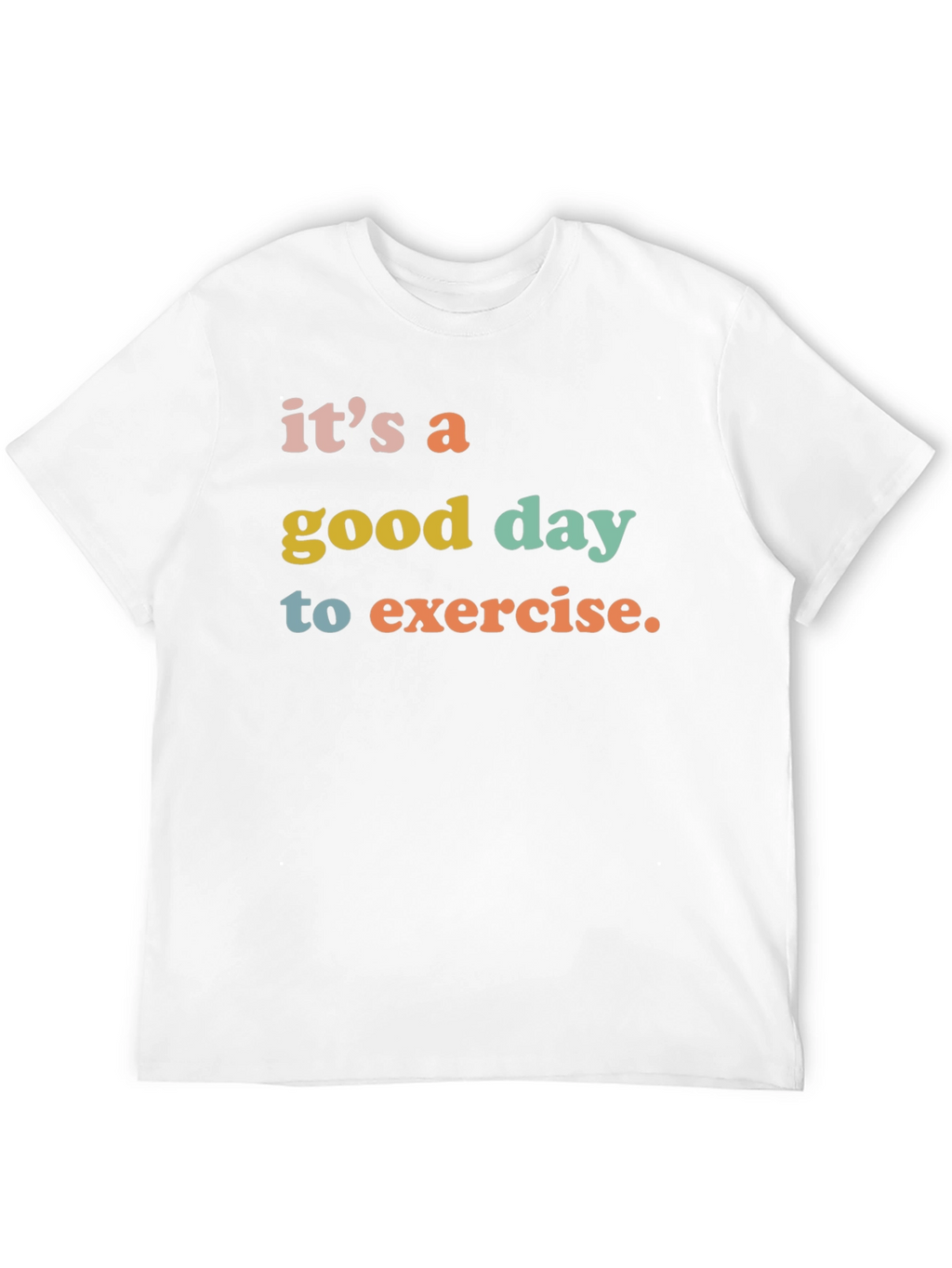 Its a Good Day to Exercise T-Shirt
