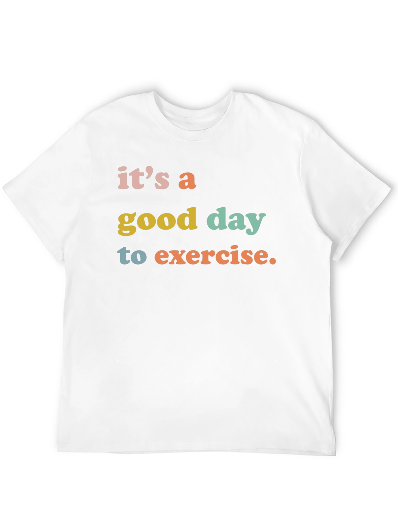 Its a Good Day to Exercise T-Shirt