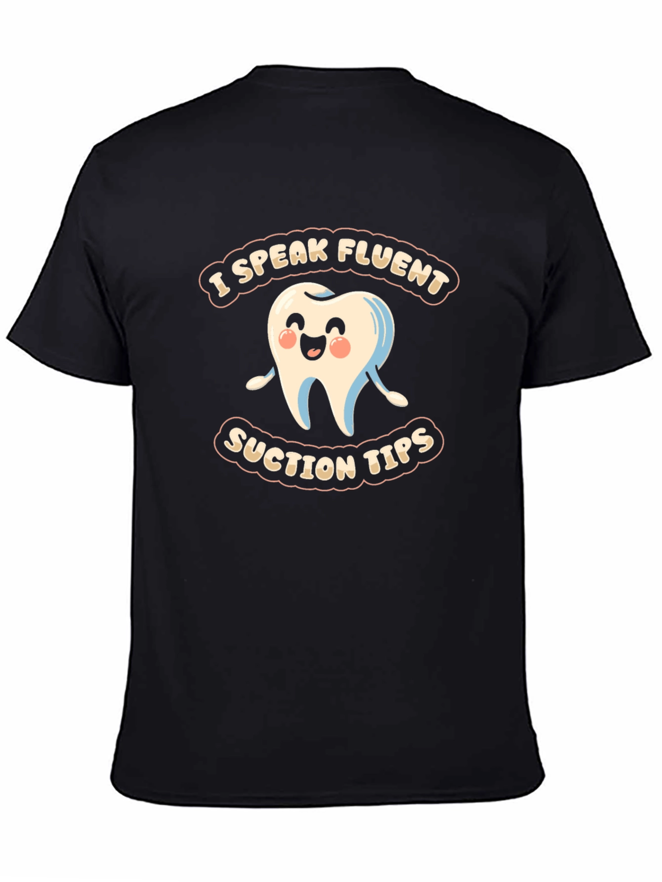 Funny Dental Assistant T-Shirt - I Speak Fluent Suction Tips