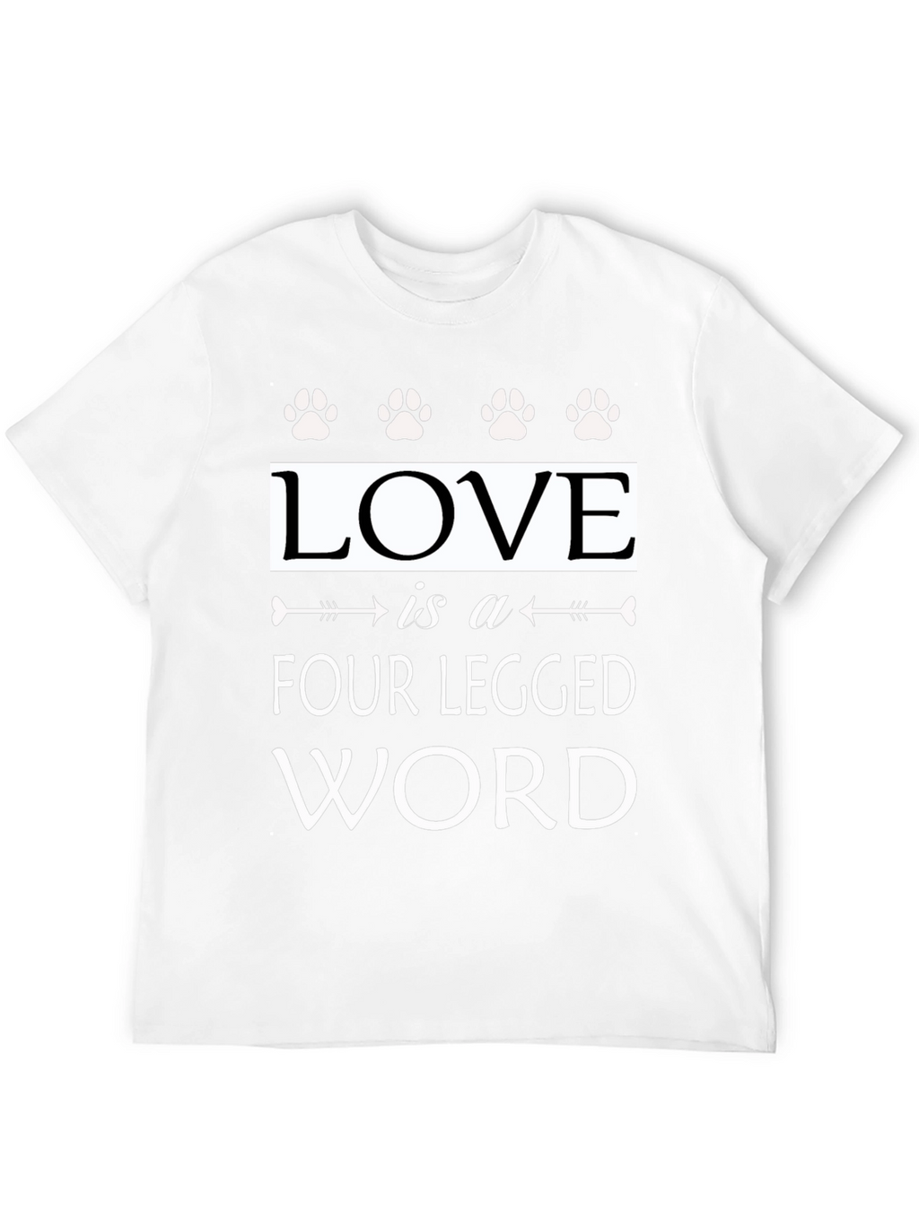 Love Is A Four Legged Word Graphic T-Shirt