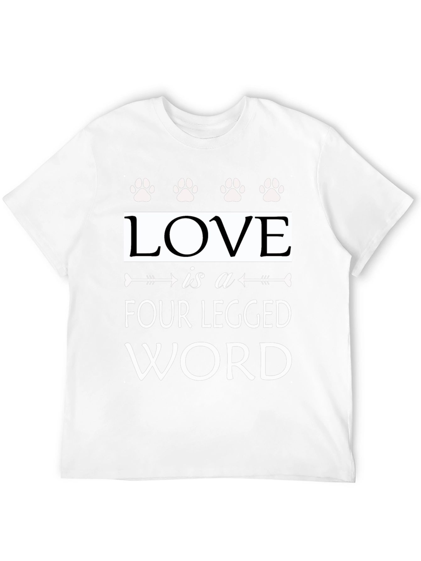 Love Is A Four Legged Word Graphic T-Shirt