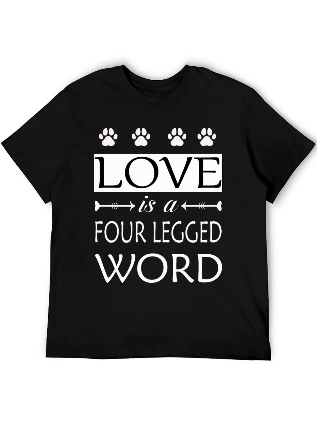 Love Is A Four Legged Word Graphic T-Shirt