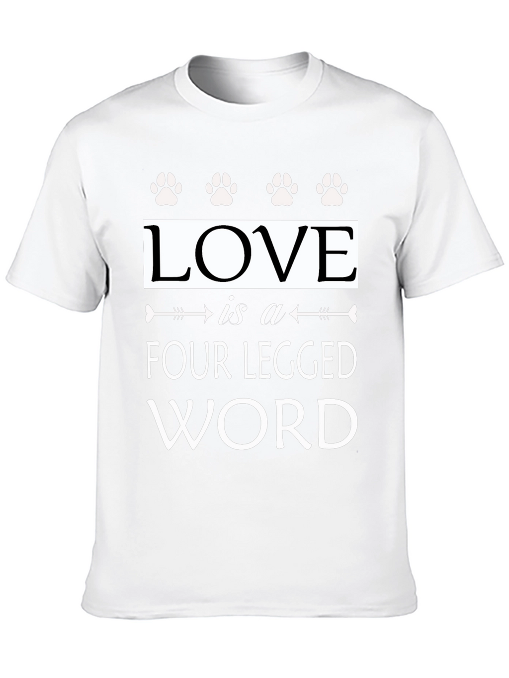 Love Is A Four Legged Word Graphic T-Shirt
