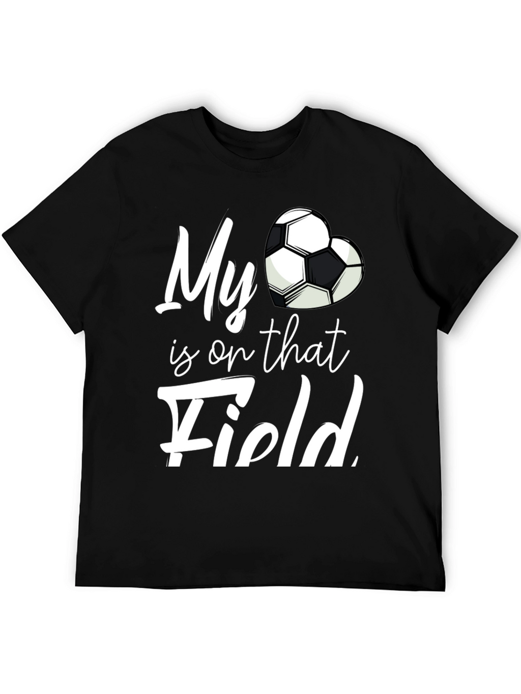 My Heart is on That Field Soccer Fan T-Shirt