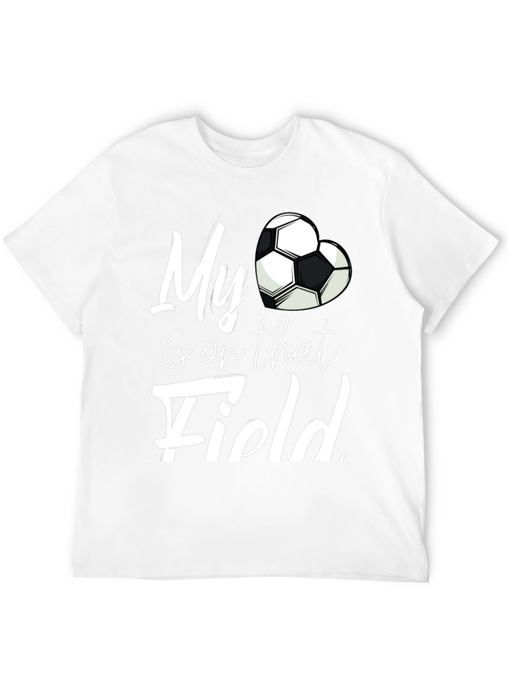 My Heart is on That Field Soccer Fan T-Shirt