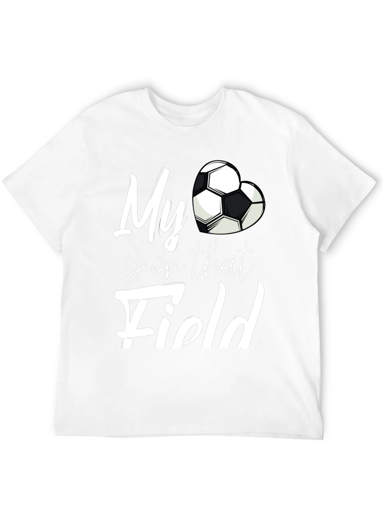 My Heart is on That Field Soccer Fan T-Shirt