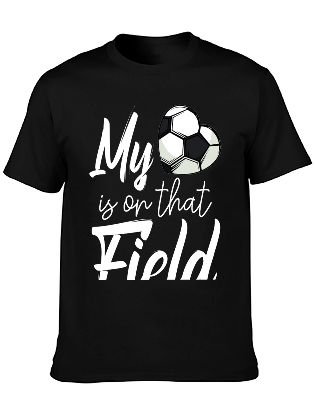 My Heart is on That Field Soccer Fan T-Shirt