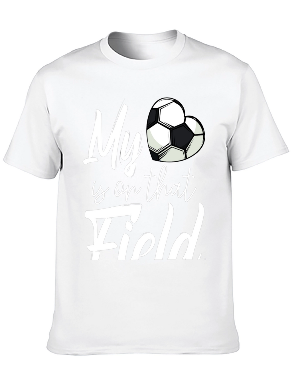 My Heart is on That Field Soccer Fan T-Shirt