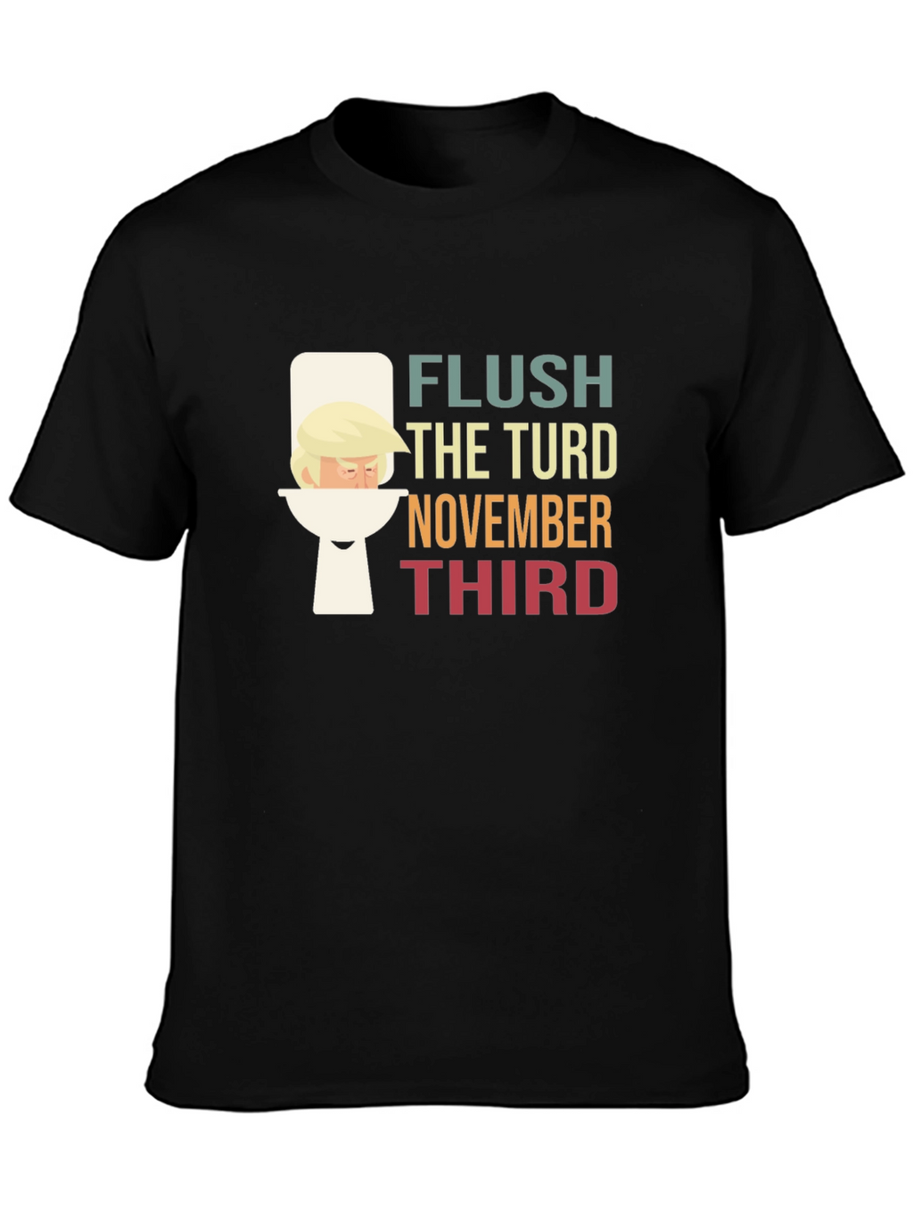 Flush the Turd Novelmber Third T-Shirt