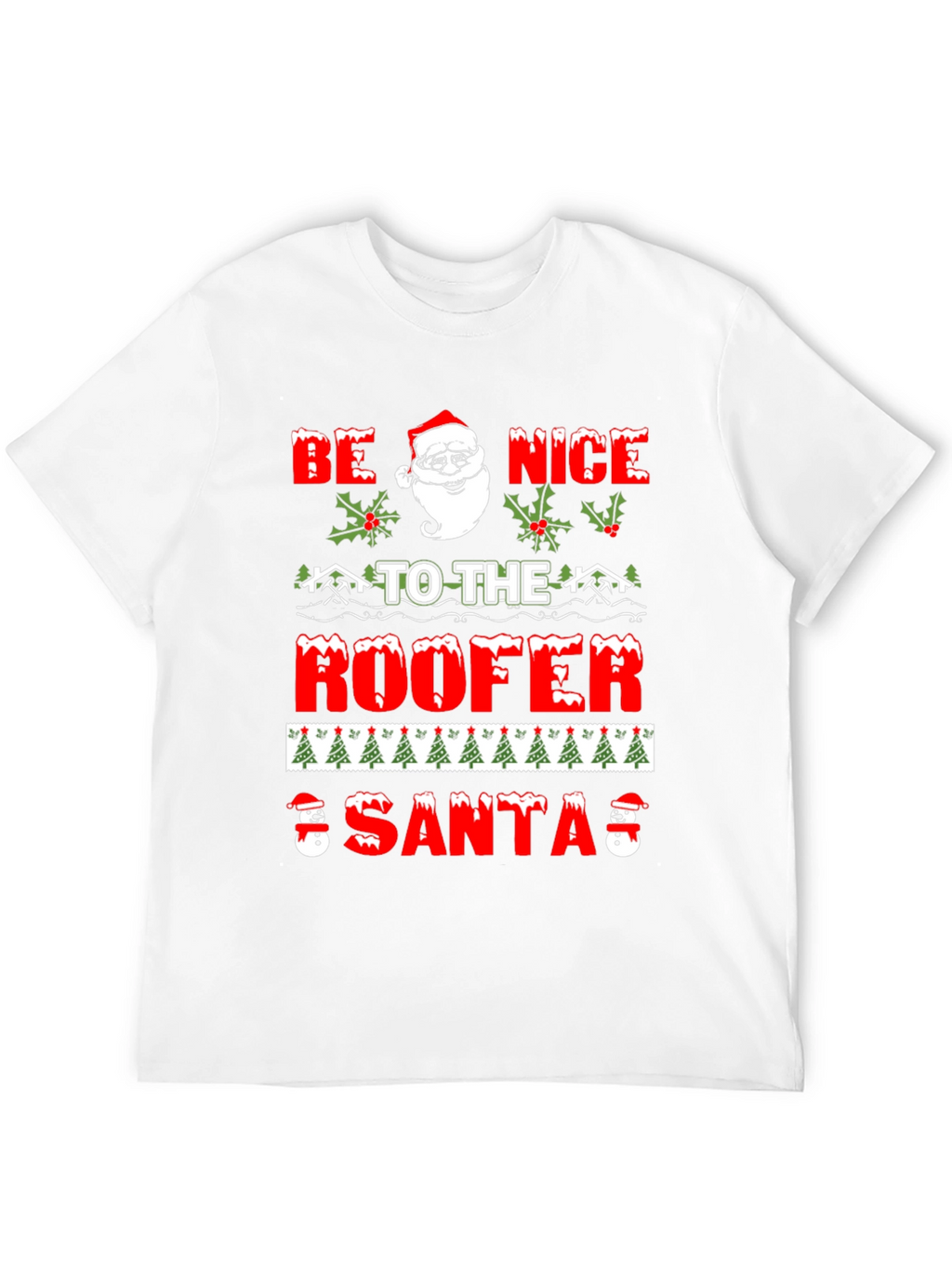 Be Nice To The Roofer Santa Christmas Graphic T-Shirt