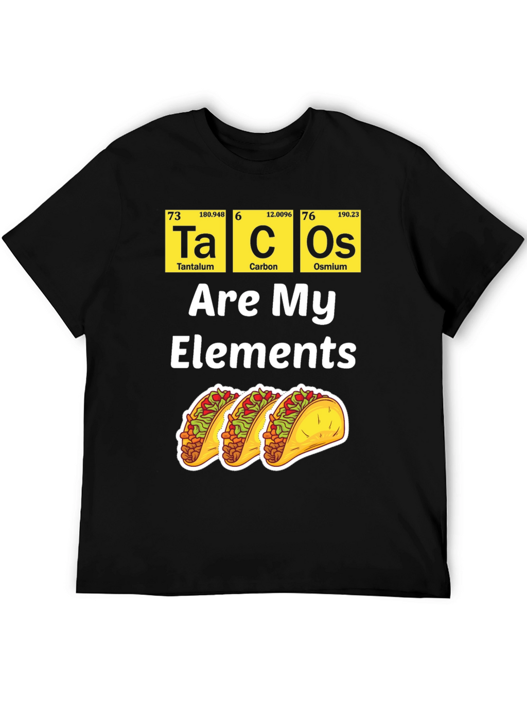 Tacos Are My Elements Funny Graphic T-Shirt