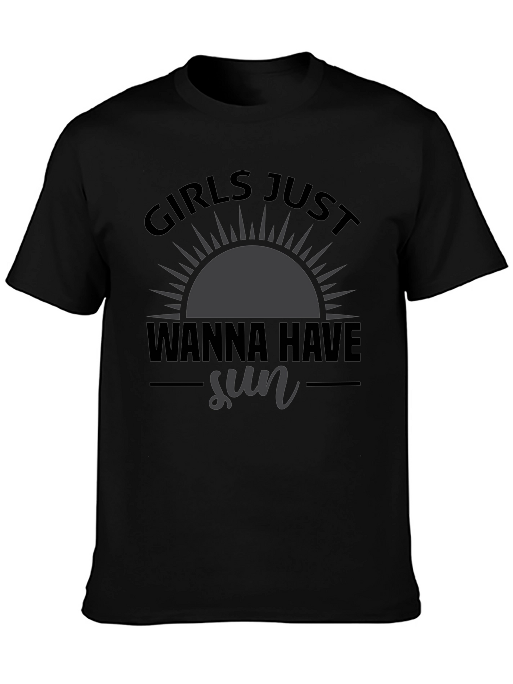 Girls Just Wanna Have Sun Black T-Shirt