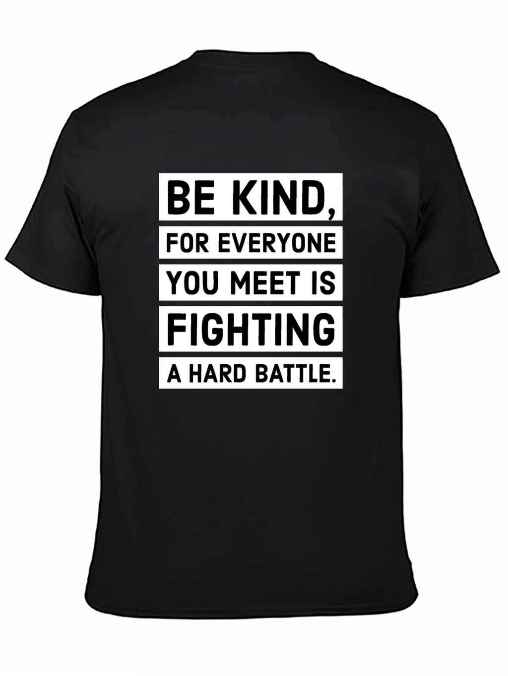 Be Kind T-Shirt: Everyone Fights a Hard Battle