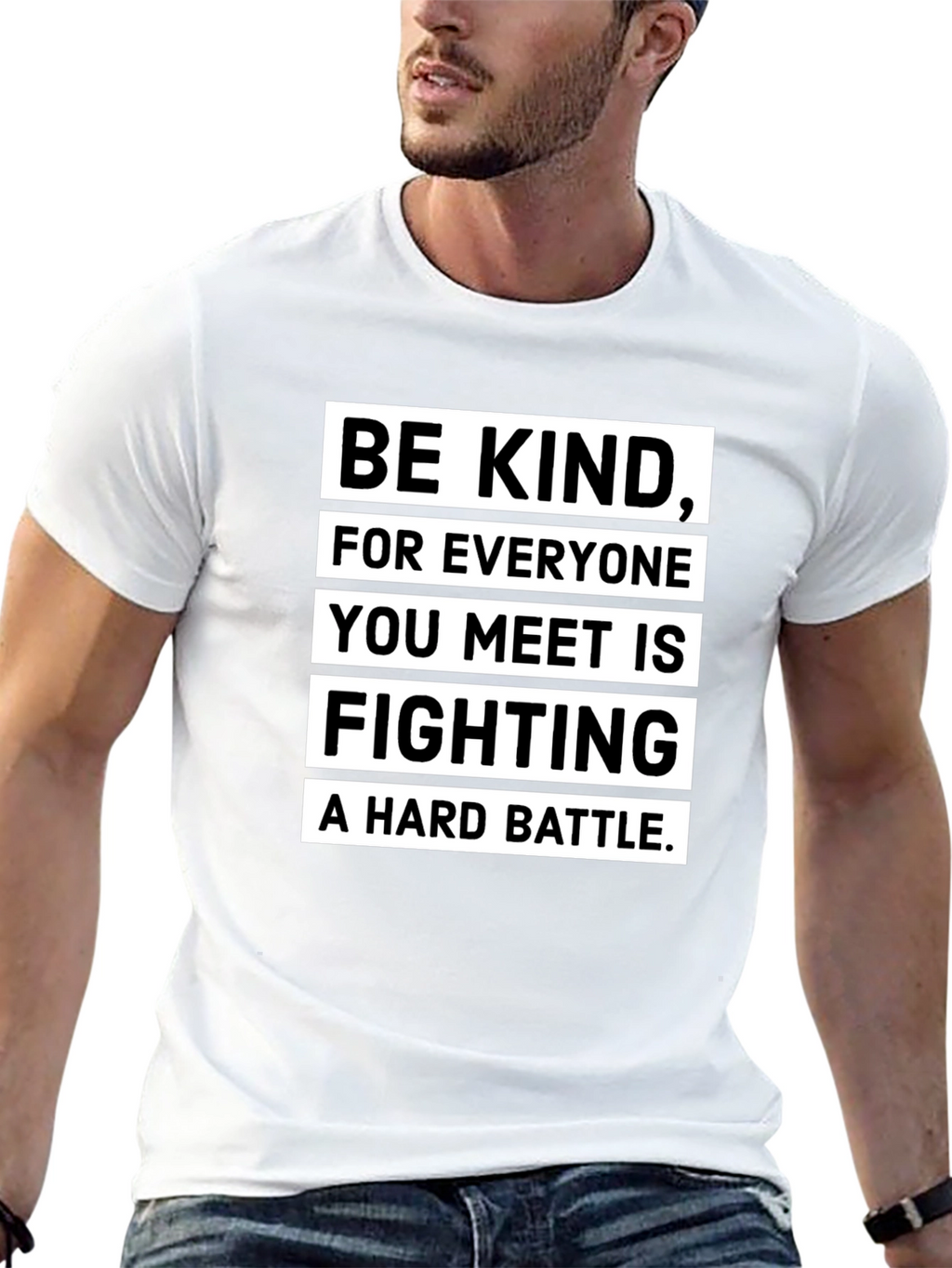 Be Kind T-Shirt: Everyone Fights a Hard Battle