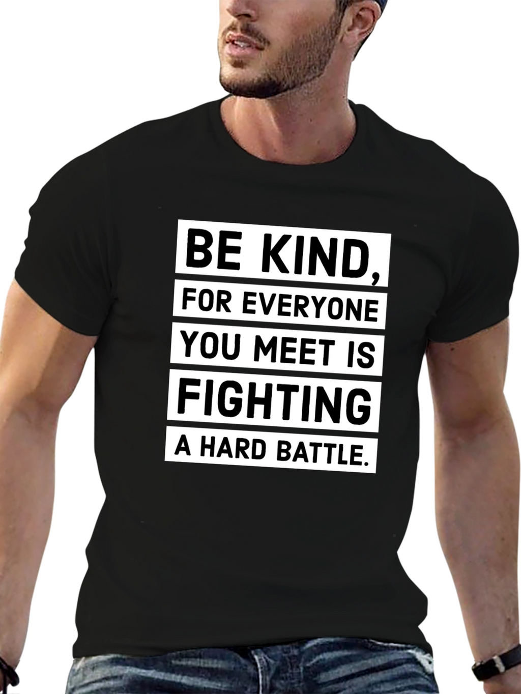 Be Kind T-Shirt: Everyone Fights a Hard Battle
