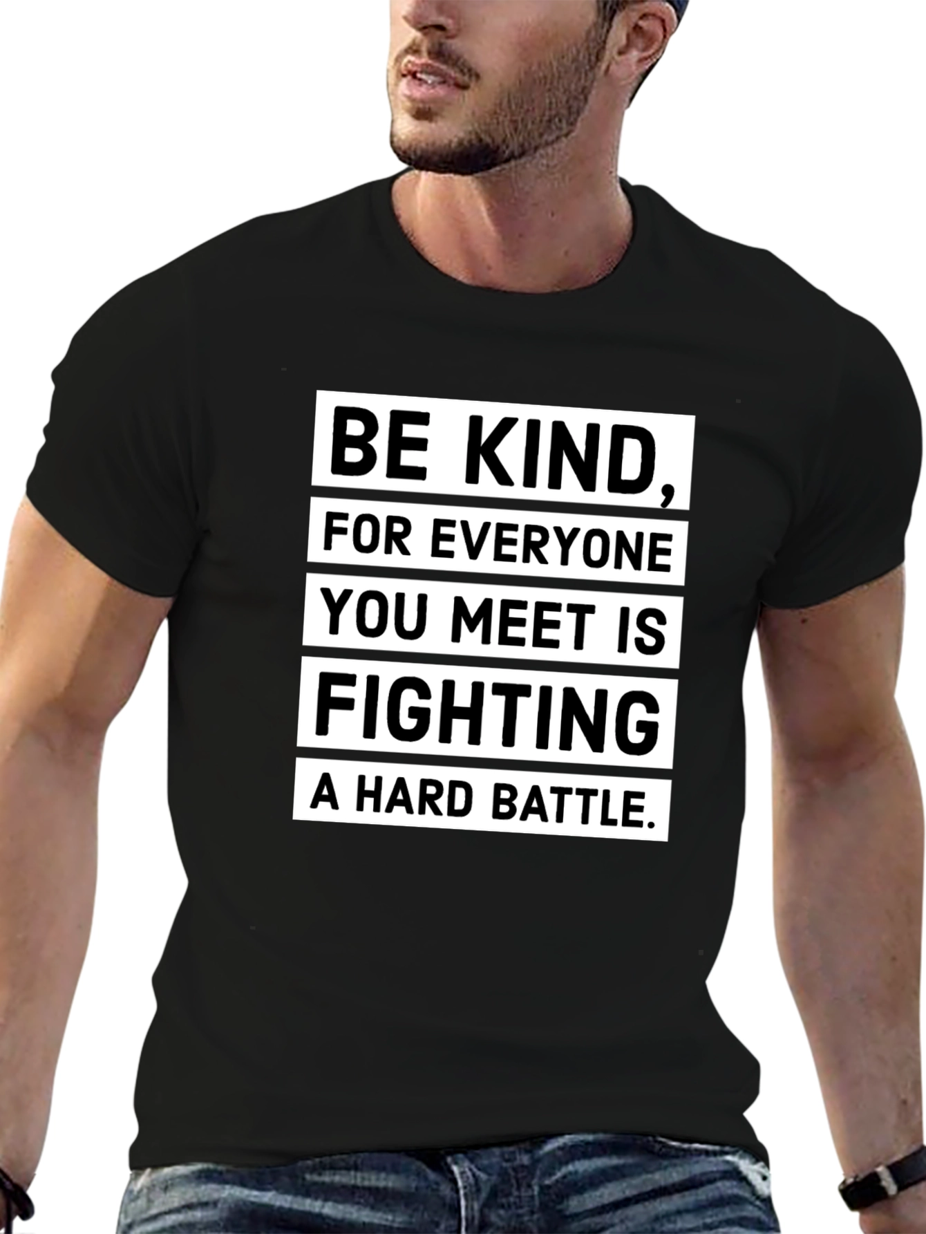 Be Kind T-Shirt: Everyone Fights a Hard Battle
