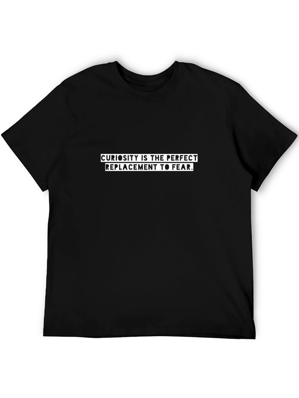 Curiosity Over Fear T-Shirt - Motivational Black Tee