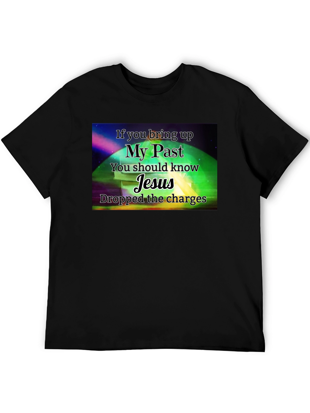 My Past Jesus T-Shirt - Dropped the Charges