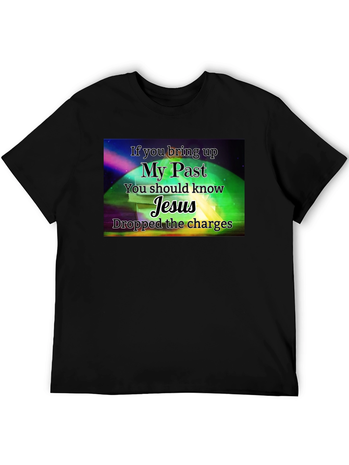 My Past Jesus T-Shirt - Dropped the Charges