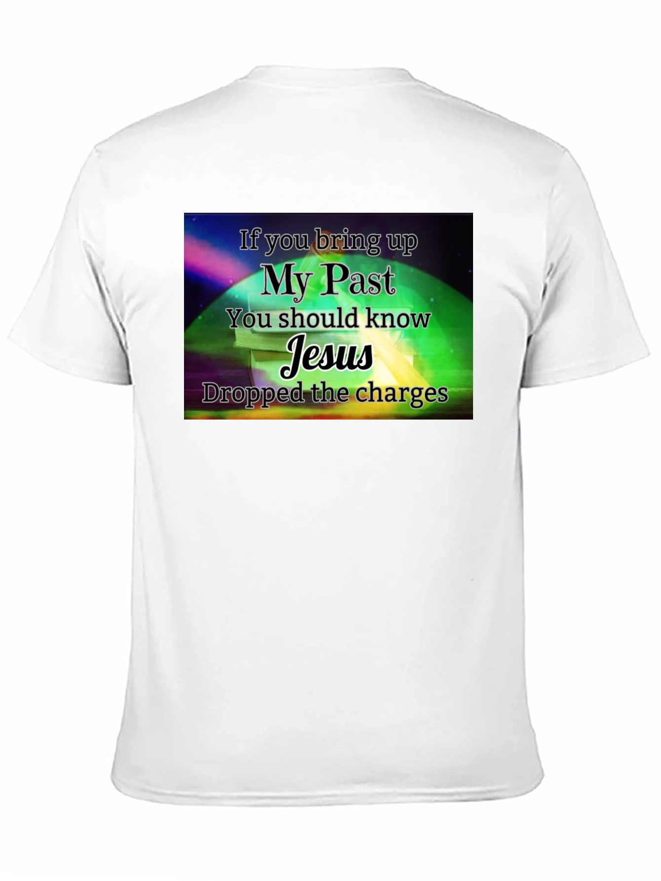 My Past Jesus T-Shirt - Dropped the Charges
