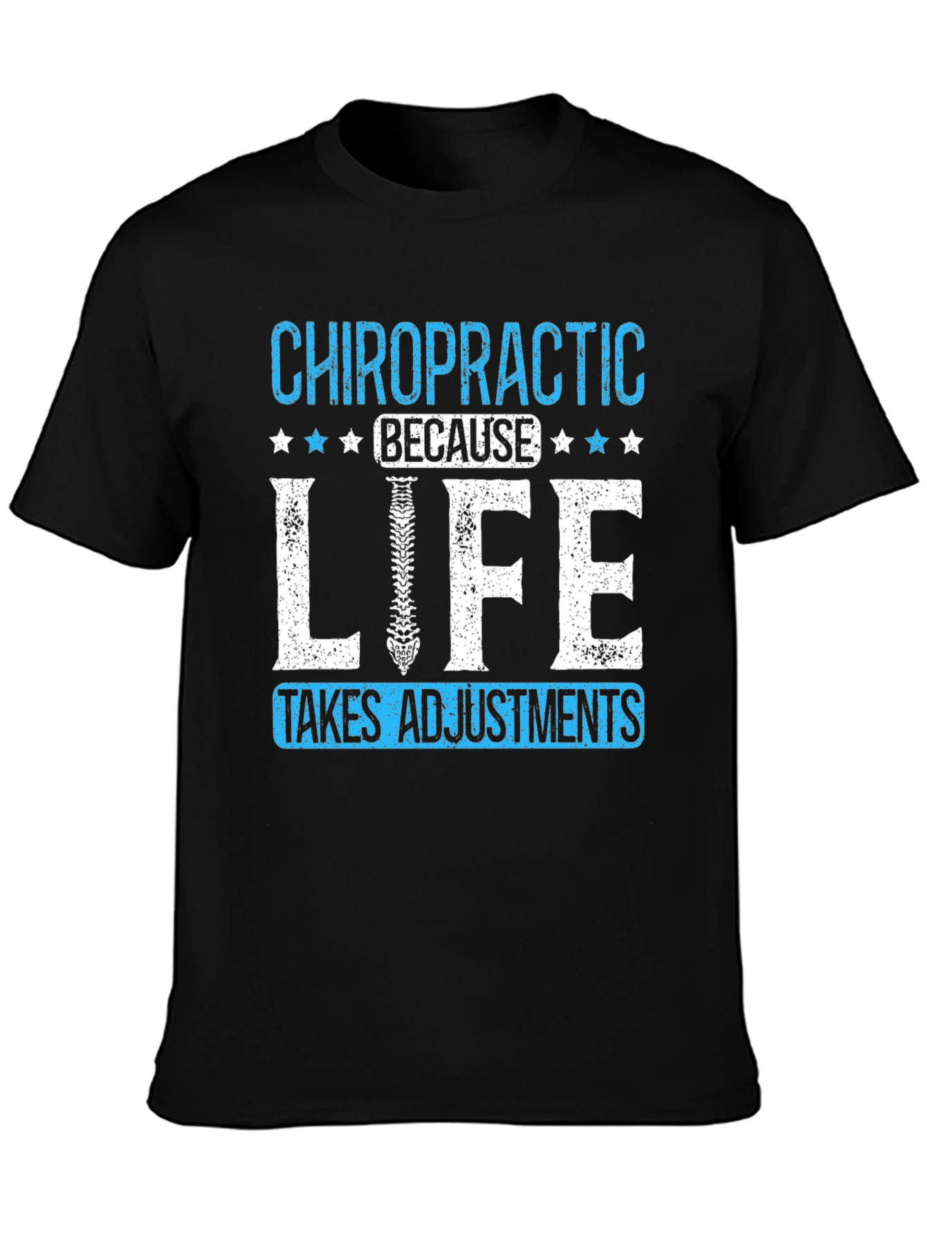 Chiropractic Adjustment T-Shirt: Life Takes Adjustments Tee