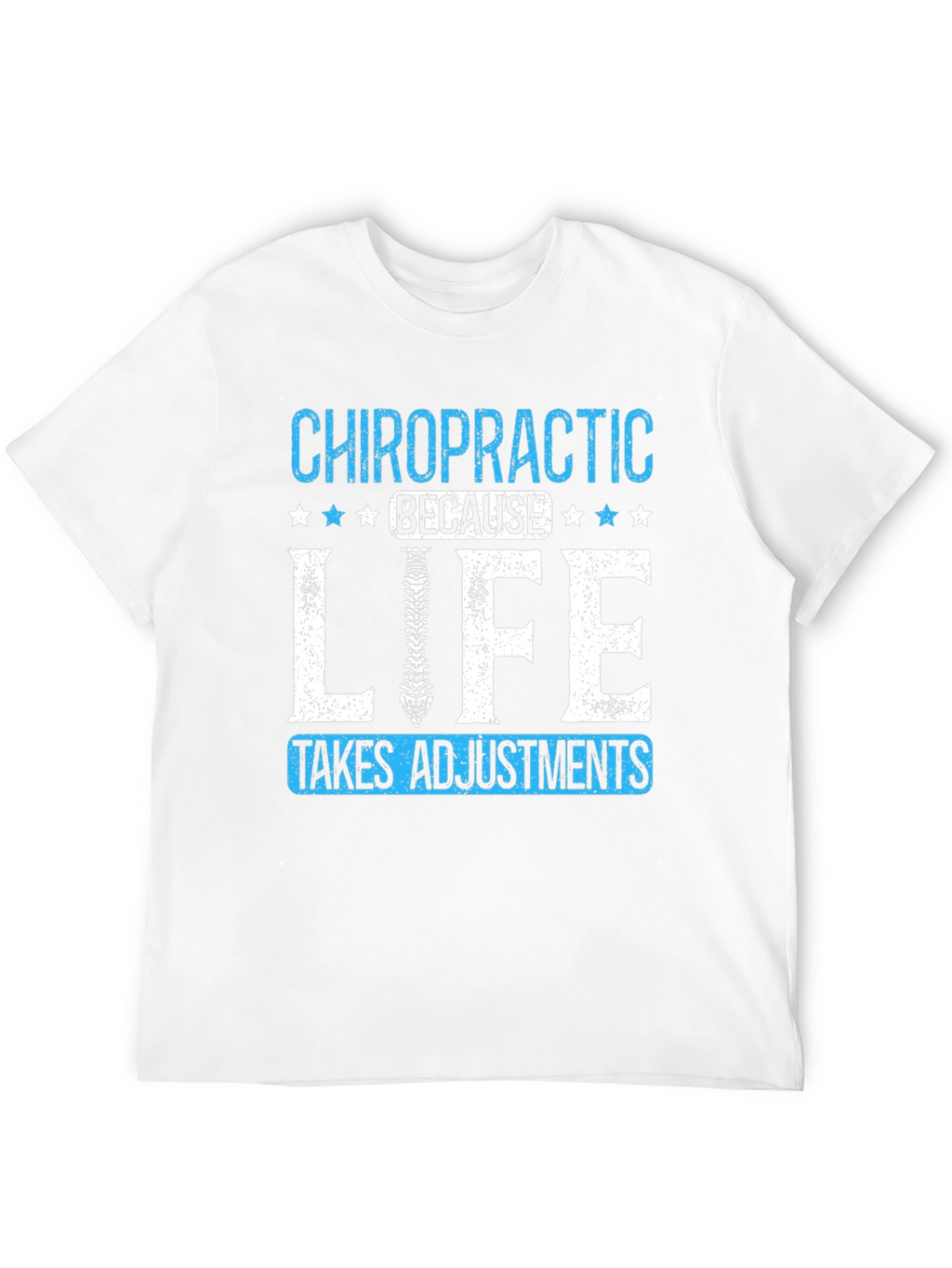 Chiropractic Adjustment T-Shirt: Life Takes Adjustments Tee