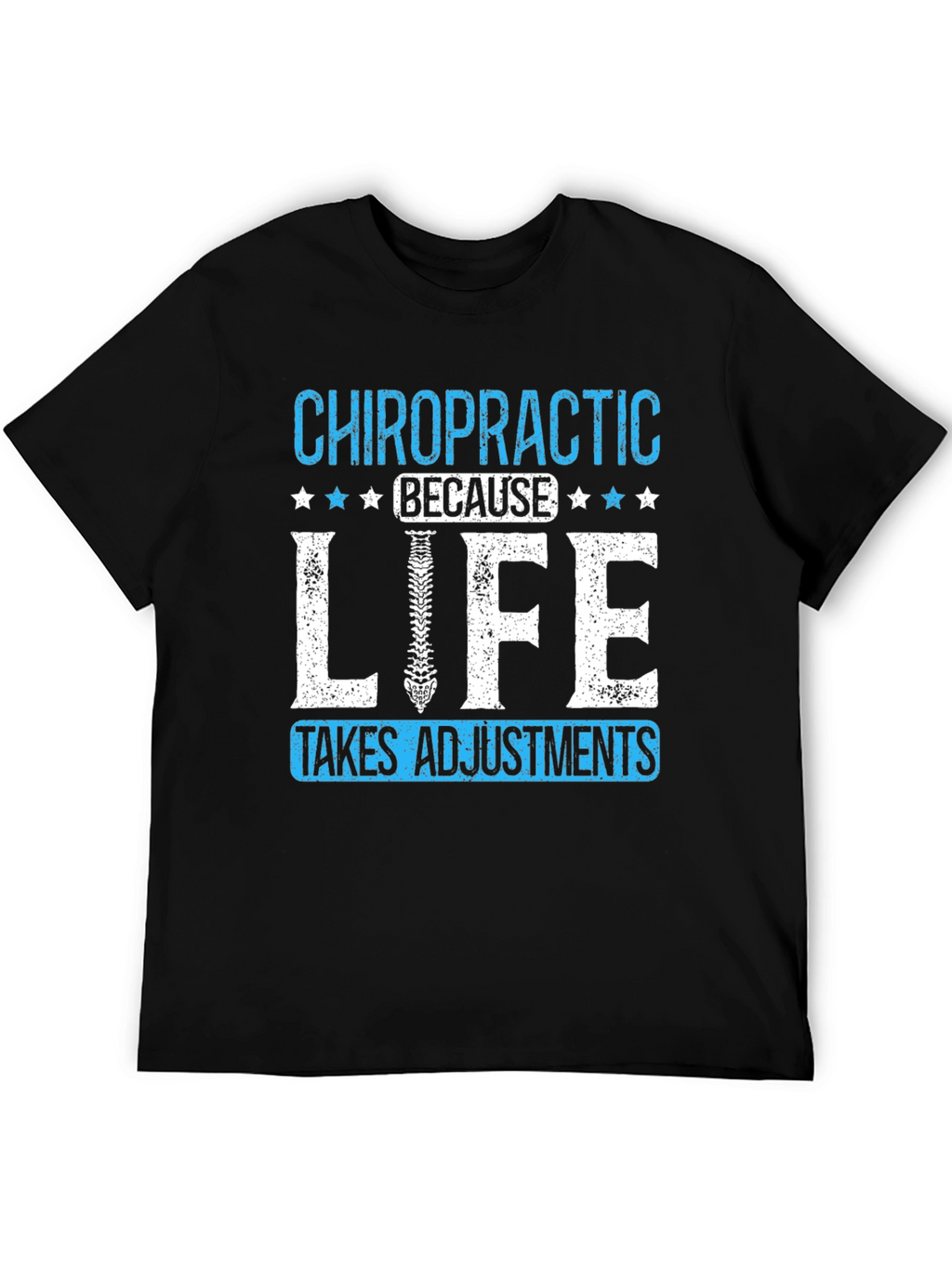 Chiropractic Adjustment T-Shirt: Life Takes Adjustments Tee